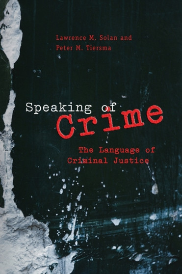 Speaking of Crime : The Language of Criminal Justice