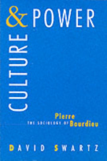 Culture and Power : The Sociology of Pierre Bourdieu