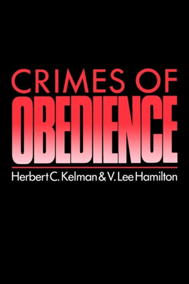 Crimes of Obedience : Toward a Social Psychology of Authority and Responsibility