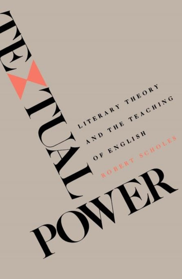 Textual Power : Literary Theory and the Teaching of English