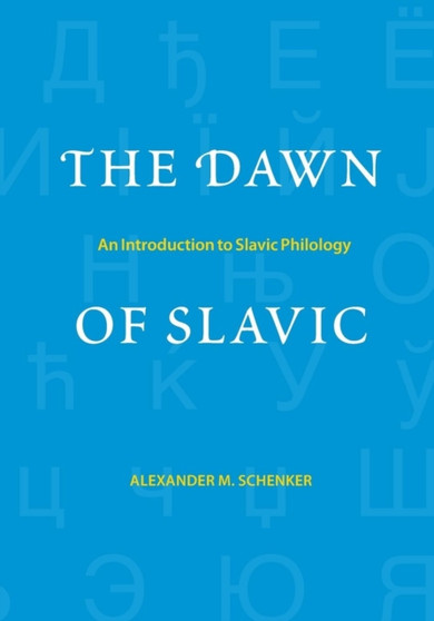 The Dawn of Slavic : An Introduction to Slavic Philology