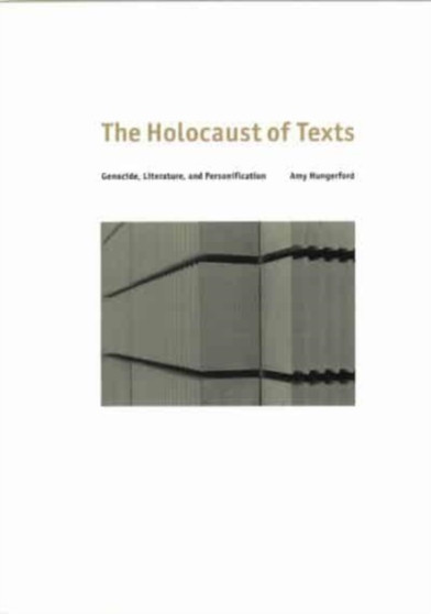 The Holocaust of Texts : Genocide, Literature, and Personification