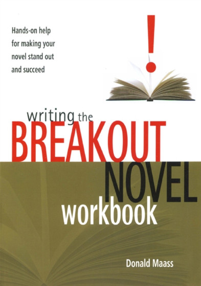 Writing the Breakout Novel Workbook : Hands-on Help for Making Your Novel Stand Out and Succeed