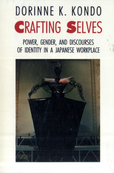 Crafting Selves : Power, Gender, and Discourses of Identity in a Japanese Workplace
