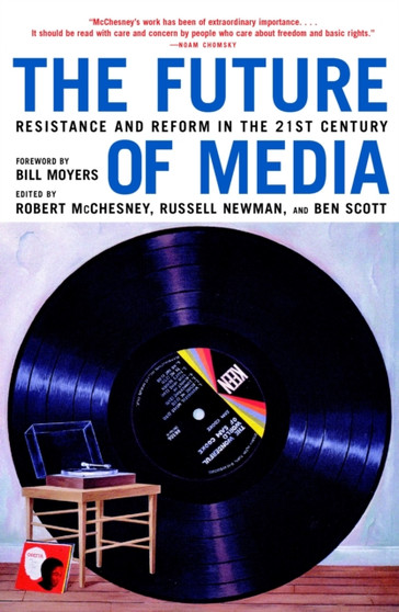 The Future Of Media : Resistance and Reform in tihe 21st Century