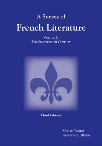 Survey of French Literature, Volume 2 : The Seventeenth Century
