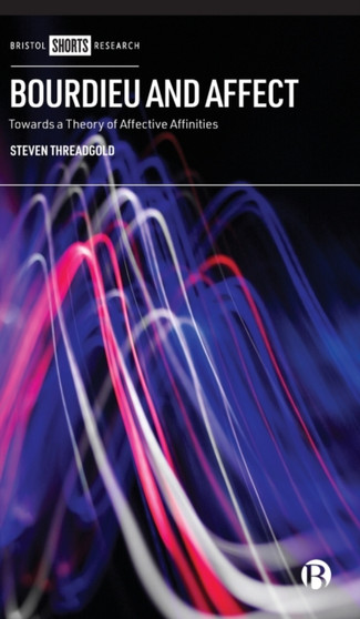 Bourdieu and Affect : Towards a Theory of Affective Affinities