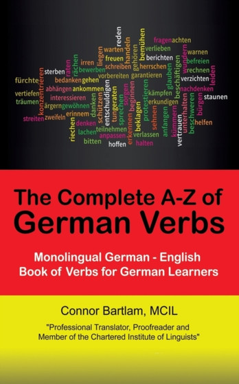 The Complete A-Z of German Verbs : Monolingual German - English Book of Verbs for German Learners