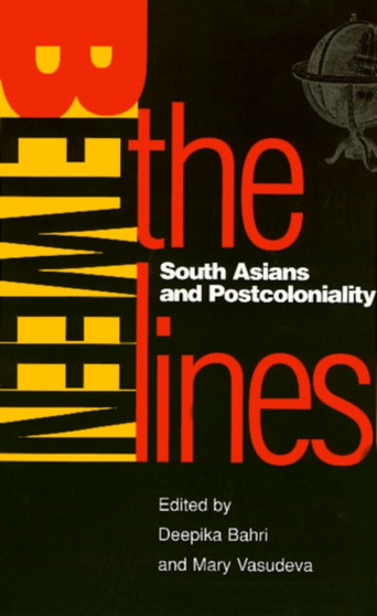 Between the Lines : South Asians and Postcoloniality