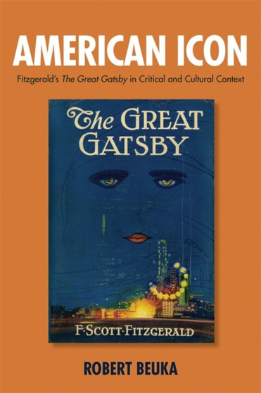 American Icon : Fitzgerald's The Great Gatsby in Critical and Cultural Context