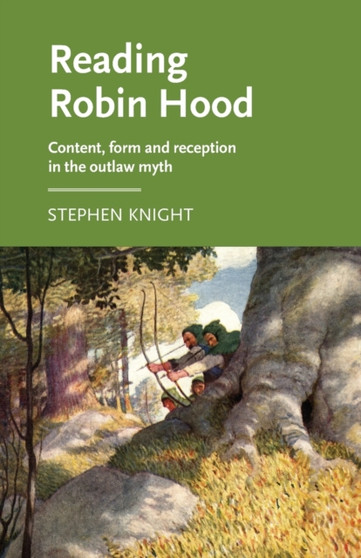 Reading Robin Hood : Content, Form and Reception in the Outlaw Myth