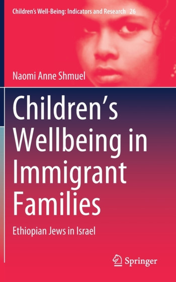 Children???s Wellbeing in Immigrant Families : Ethiopian Jews in Israel : 26