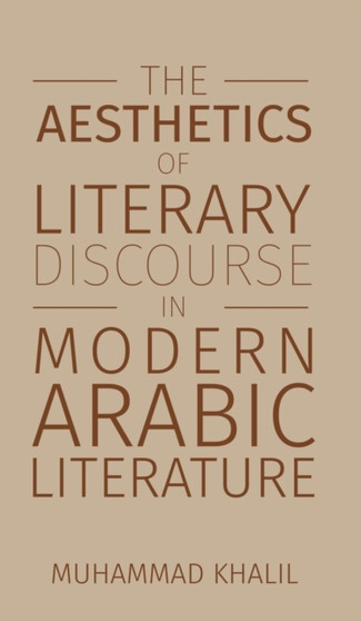 The Aesthetics of Literary Discourse in Modern Arabic Literature