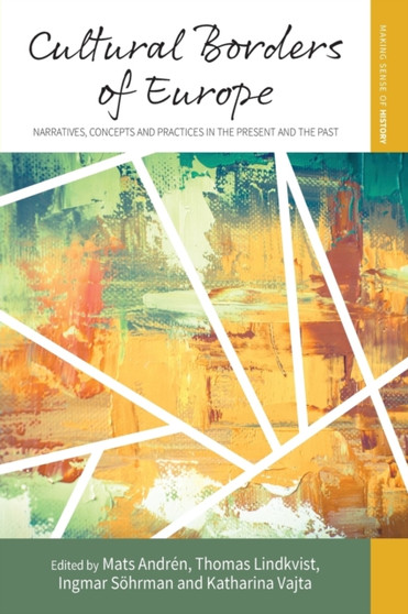 Cultural Borders of Europe : Narratives, Concepts and Practices in the Present and the Past