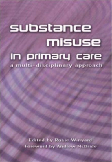 Substance Misuse in Primary Care : A Multi-Disciplinary Approach