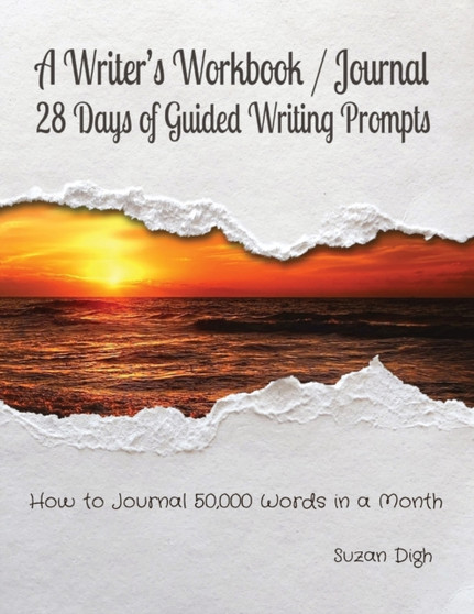 A Writer's Workbook / Journal 28 Days of Guided Writing Prompts : How to Journal 50,000 Words in a Month
