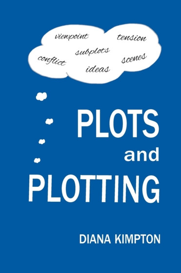 Plots and Plotting : How to create stories that work