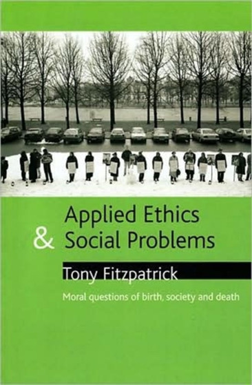 Applied ethics and social problems : Moral questions of birth, society and death