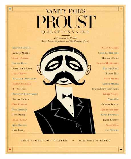 Vanity Fair's Proust Questionnaire : 101 Luminaries Ponder Love, Death, Happiness, and the Meaning of Life