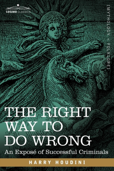 The Right Way to Do Wrong : An Expose of Successful Criminals