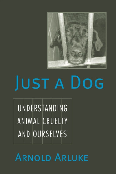 Just a Dog : Animal Cruelty, Self, and Society