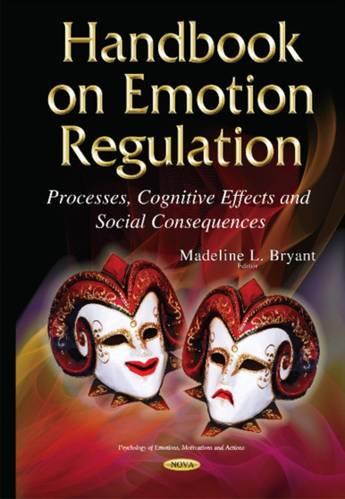 Handbook on Emotion Regulation : Processes, Cognitive Effects & Social Consequences