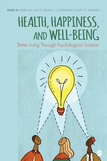 Health, Happiness, and Well-Being : Better Living Through Psychological Science