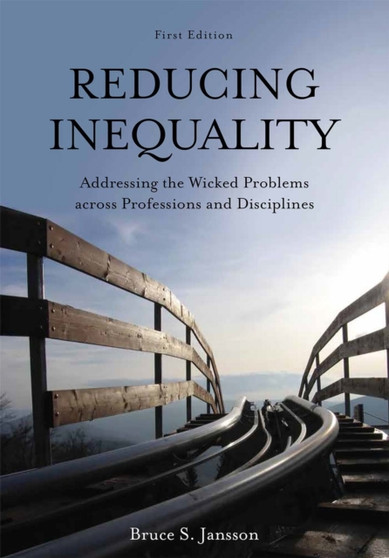 Reducing Inequality : Addressing the Wicked Problems across Professions and Disciplines