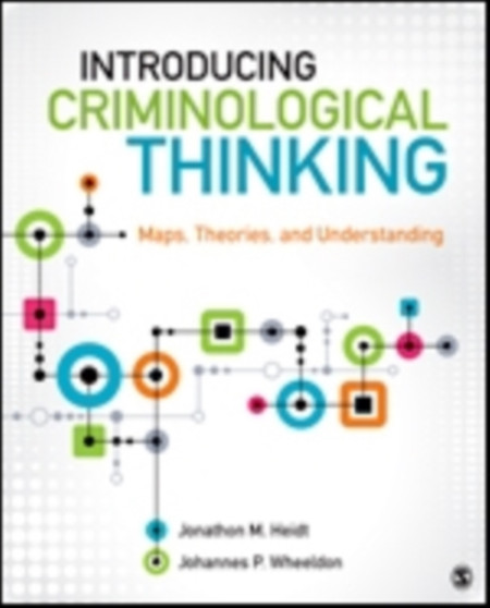 Introducing Criminological Thinking : Maps, Theories, and Understanding