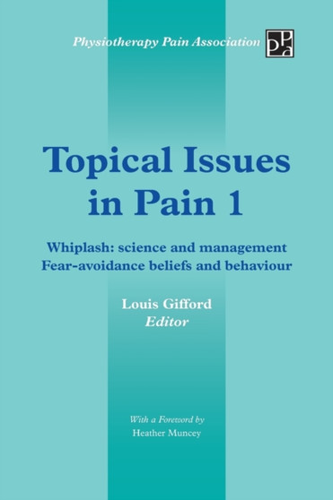 Topical Issues in Pain 1 : Whiplash: science and management Fear-avoidance beliefs and behaviour