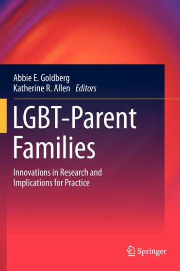 LGBT-Parent Families : Innovations in Research and Implications for Practice