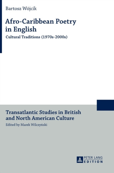 Afro-Caribbean Poetry in English : Cultural Traditions (1970s???2000s) : 13 Afro-Caribbean Poetry in English : Cultural Traditions (1970s???2000s) : 13