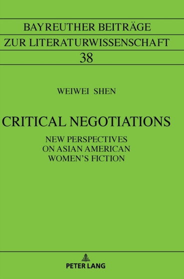 Critical Negotiations : New Perspectives on Asian American Women's Fiction : 38