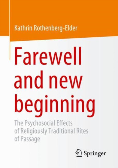 Farewell and new beginning : The Psychosocial Effects of Religiously Traditional Rites of Passage
