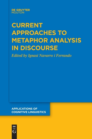 Current Approaches to Metaphor Analysis in Discourse Current Approaches to Metaphor Analysis in Discourse