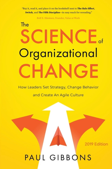 The Science of Organizational Change : How Leaders Set Strategy, Change Behavior, and Create an Agile Culture : 1