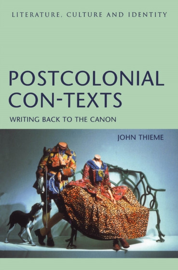 Postcolonial Con-Texts : Writing Back to the Canon