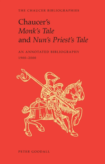 Chaucer's Monk's Tale and Nun's Priest's Tale : An Annotated Bibliography