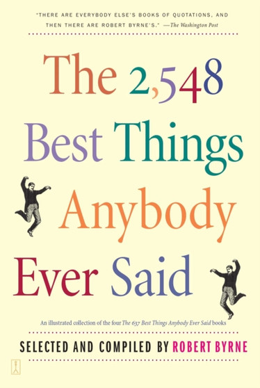 The 2,548 Best Things Anybody Ever Said by Robert Byrne - Paperback