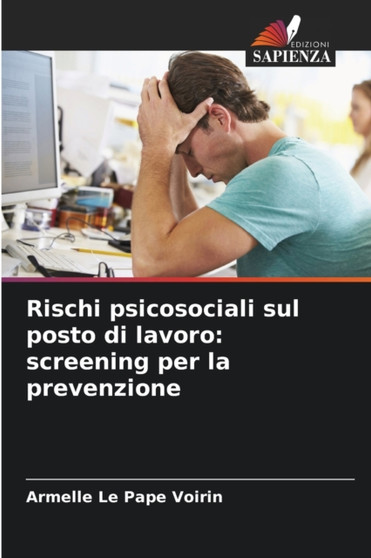 Rischi psicosociali sul posto di lavoro : screening per la prevenzione