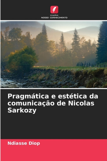 Pragmatica e estetica da comunicacao de Nicolas Sarkozy