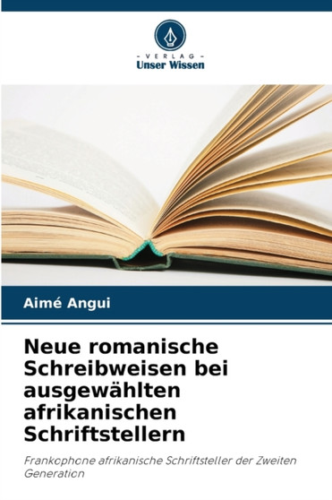 Neue romanische Schreibweisen bei ausgewahlten afrikanischen Schriftstellern