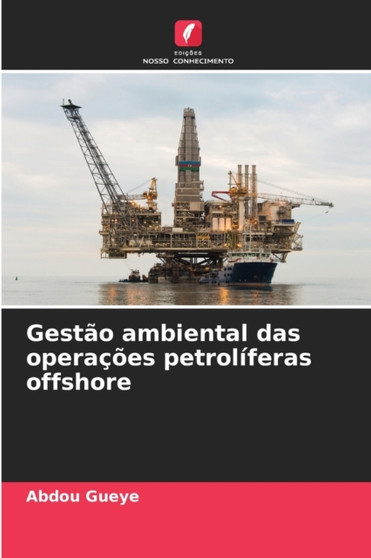 Gestao ambiental das operacoes petroliferas offshore