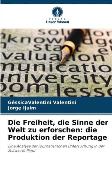 Die Freiheit, die Sinne der Welt zu erforschen : die Produktion der Reportage