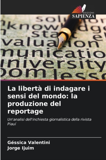 La liberta di indagare i sensi del mondo : la produzione del reportage