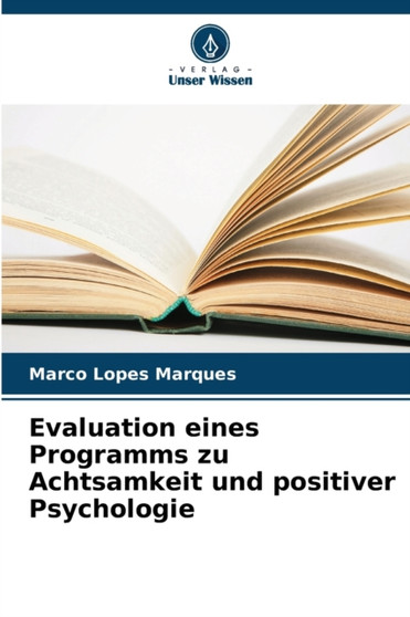 Evaluation eines Programms zu Achtsamkeit und positiver Psychologie Evaluation eines Programms zu Achtsamkeit und positiver Psychologie