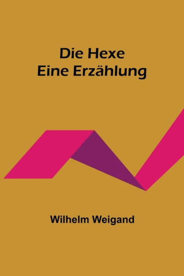 Die Hexe : Eine Erzahlung