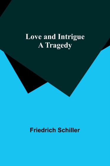 Love and Intrigue : A Tragedy