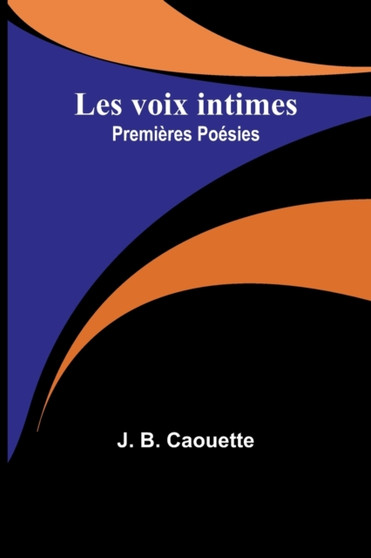 Les voix intimes : Premieres Poesies