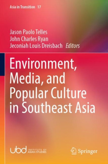 Environment, Media, and Popular Culture in Southeast Asia : 17